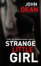 [DCI John Blizzard 02] • STRANGE LITTLE GIRL · A DCI John Blizzard Murder Mystery